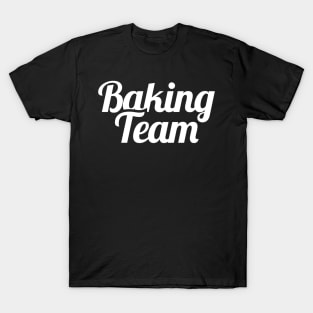 Baking Team | For The Fun Baker T-Shirt